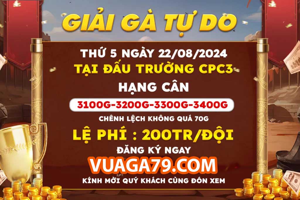 Thông Báo Lịch Đá Giải Gà Tự Do Tại Bồ CPC3 Ngày 22/08/2024