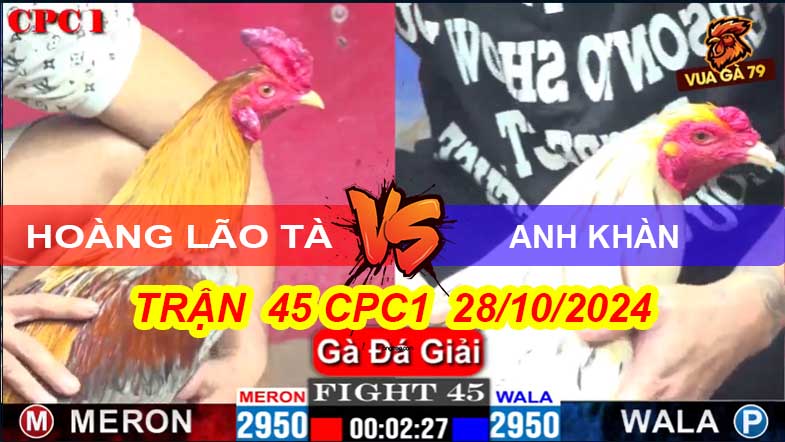 Trận 45 Giải CPC1 28/10/2024 –A Khàn Hạ Hoàng Lão Tà