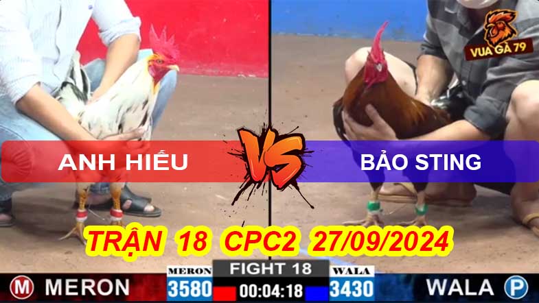Trận 18 CPC2 27/09/2024 – Gà Anh Bảo Sting Hạ A Hiếu